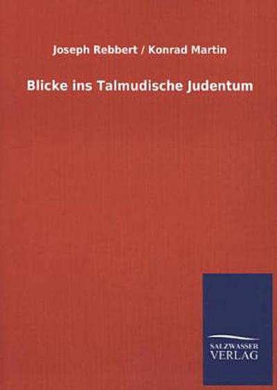Blicke ins Talmudische Judentum