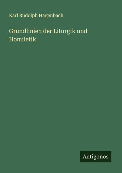 Grundlinien der Liturgik und Homiletik