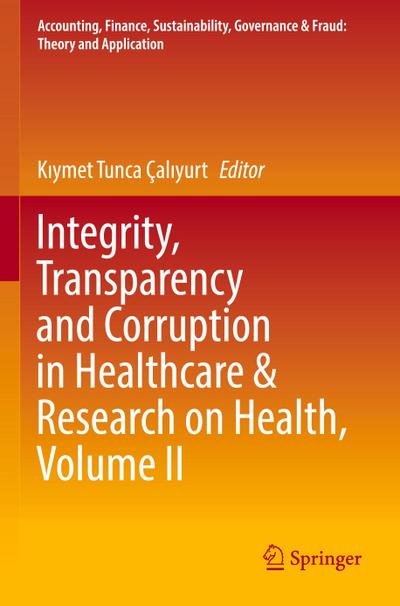Integrity, Transparency and Corruption in Healthcare & Research on Health, Volume II