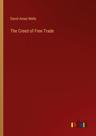 The Creed of Free Trade