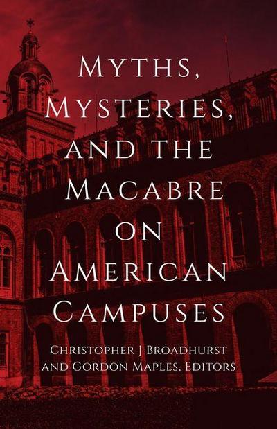 Myths, Mysteries, and the Macabre on American Campuses