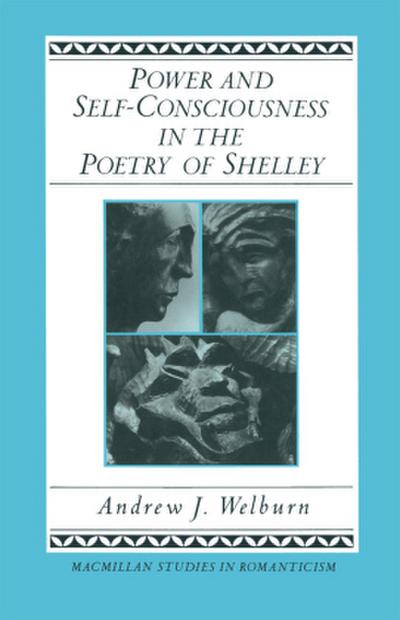 Power and Self-Consciousness in the Poetry of Shelley
