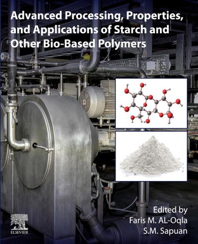 Advanced Processing, Properties, and Applications of Starch and Other Bio-based Polymers