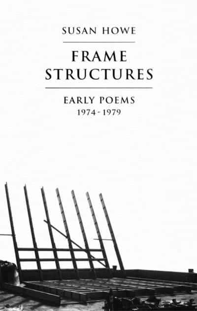 Frame Structures: Early Poems 1974-1979