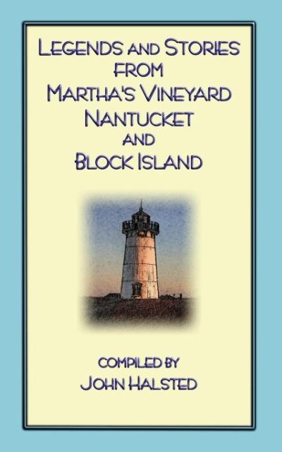 Stories From Marthas Vineyard - 23 stories, myths and legends from Martha’s Vineyard, Nantucket, Block Island and Cape Cod