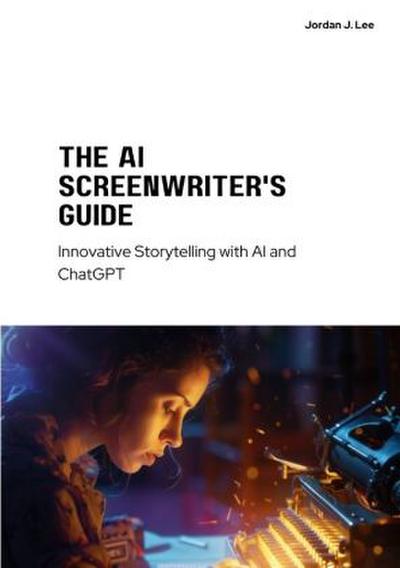 The AI Screenwriter’s Guide