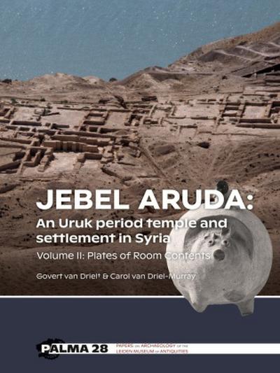 Jebel Aruda: An Uruk period temple and settlement in Syria (Volume II)
