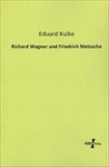 Richard Wagner und Friedrich Nietzsche Eduard Kulke Author