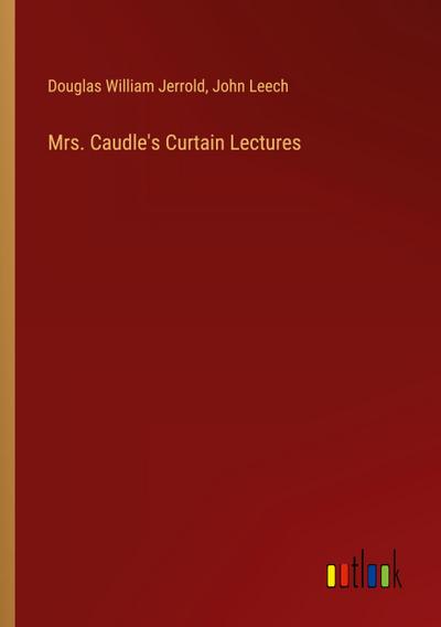 Mrs. Caudle’s Curtain Lectures