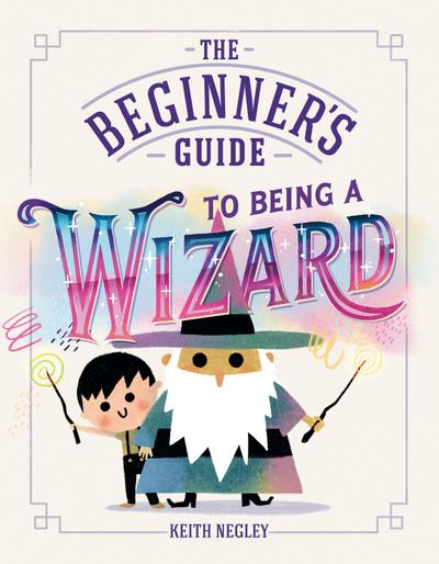 The Beginner’s Guide to Being a Wizard