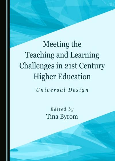 Meeting the Teaching and Learning Challenges in 21st Century Higher Education