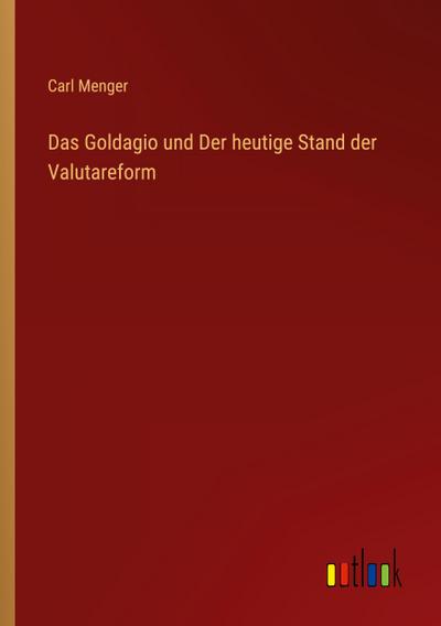 Das Goldagio und Der heutige Stand der Valutareform