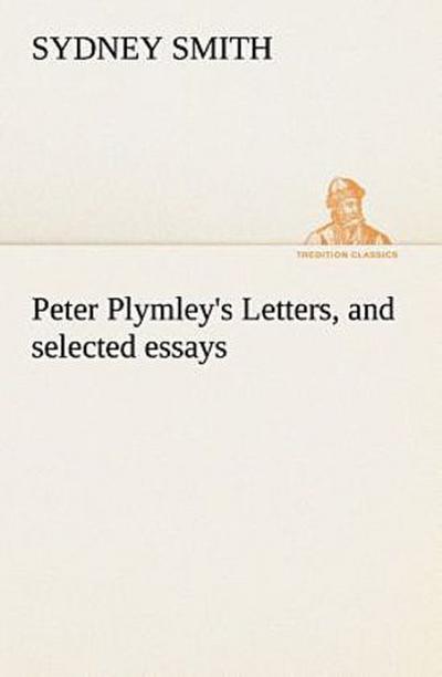 Peter Plymley’s Letters, and selected essays