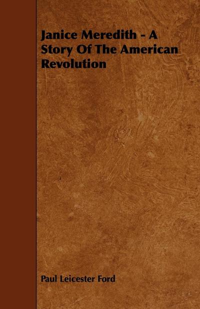 Janice Meredith - A Story of the American Revolution