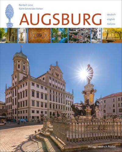 Augsburg: Mit Texten in Deutsch, Englisch, Italienisch (Bayerische Geschichte)