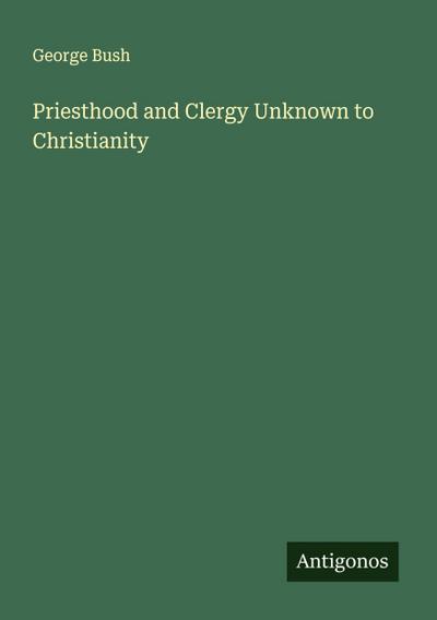 Priesthood and Clergy Unknown to Christianity