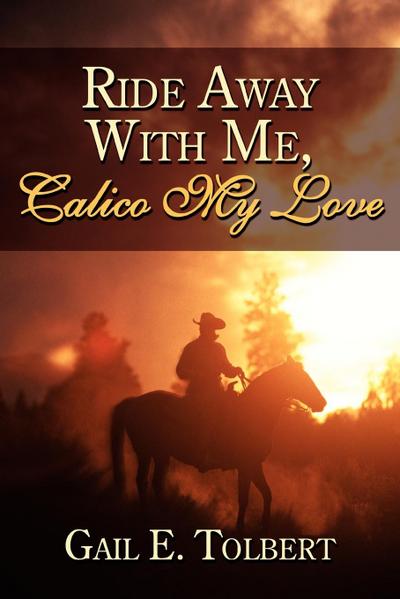 Ride Away With Me, Calico My Love