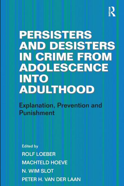 Persisters and Desisters in Crime from Adolescence into Adulthood