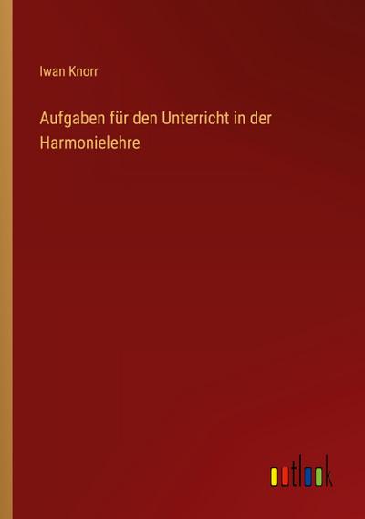 Aufgaben für den Unterricht in der Harmonielehre