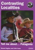 Contrasting Localities: Tell Me About ... Patagonia