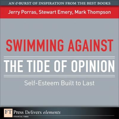 Swimming Against the Tide of Opinion : Self-Esteem Built to Last