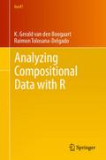 Analyzing Compositional Data with R by K. Gerald van den Boogaart Paperback | Indigo Chapters