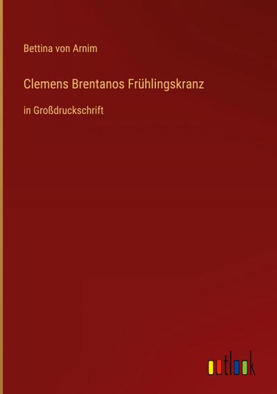 Clemens Brentanos Frühlingskranz
