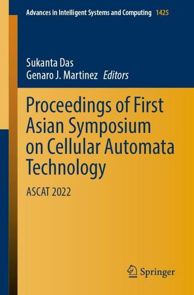 Proceedings of First Asian Symposium on Cellular Automata Technology