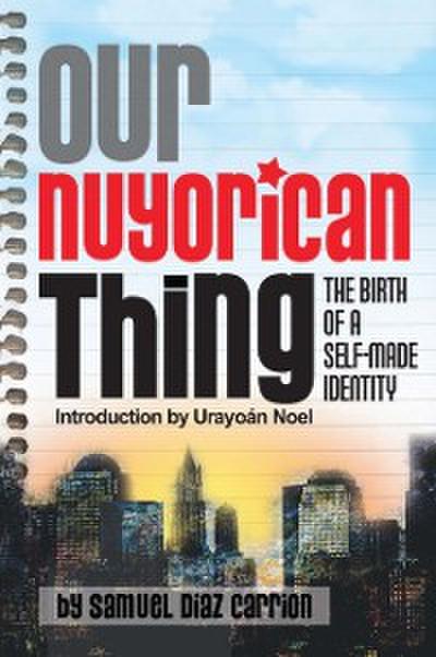 Our Nuyorican Thing: The Birth of A Self-Made Identity