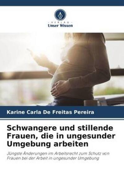 Schwangere und stillende Frauen, die in ungesunder Umgebung arbeiten