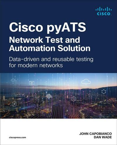 Cisco pyATS-Network Test and Automation Solution: Data-driven and reusable testing for modern networks