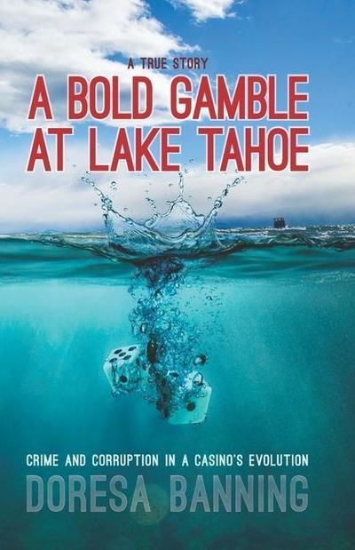 A Bold Gamble at Lake Tahoe: Crime and Corruption in a Casino’s Evolution