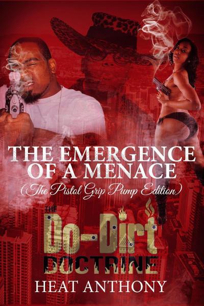 The Emergence of a Menace--Pistol Grip Pump Edition (The Do-Dirt Doctrine Series)