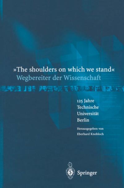 "The shoulders on which we stand"-Wegbereiter der Wissenschaft