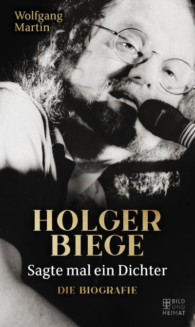 Sagte mal ein Dichter: Holger Biege. Biografie