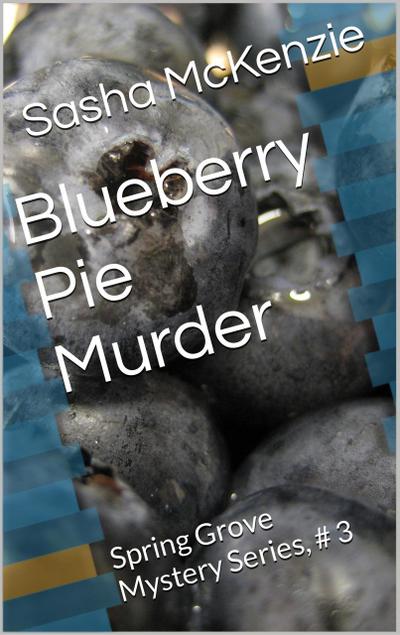 Blueberry Pie Murder (Spring Grove Mystery Series, #3)