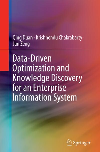 Data-Driven Optimization and Knowledge Discovery for an Enterprise Information System