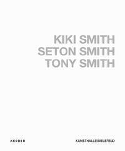 Kiki Smith, Seton Smith, Tony Smith