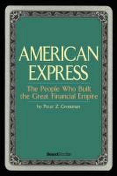 American Express: The People Who Built the Great Financial Empire