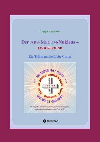 Der ARS-MECUM-Nukleus -- LOGOS-BOUND