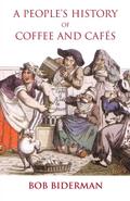 A People’s History of Coffee and Cafes