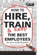 How to Hire, Train and Keep the Best employees for
