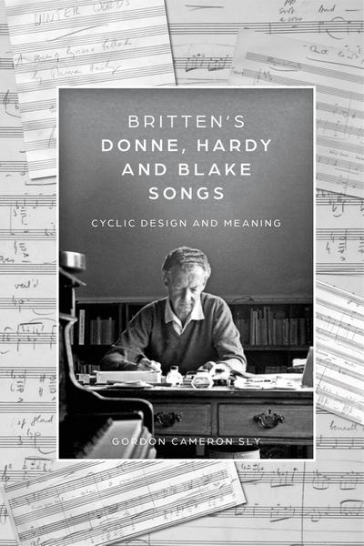 Britten’s Donne, Hardy and Blake Songs