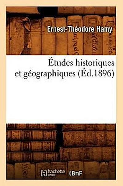 Études Historiques Et Géographiques (Éd.1896)