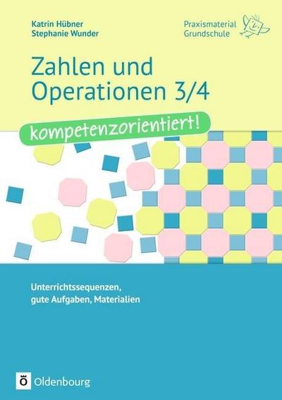 Zahlen und Operationen 3/4 - kompetenzorientiert!