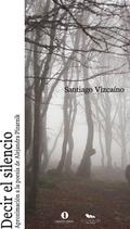 Decir el silencio. Aproximación a la poesía de Alejandra Pizarnik