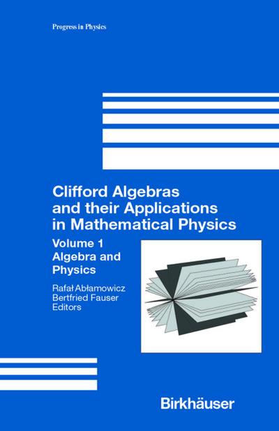 Clifford Algebras and their Applications in Mathematical Physics