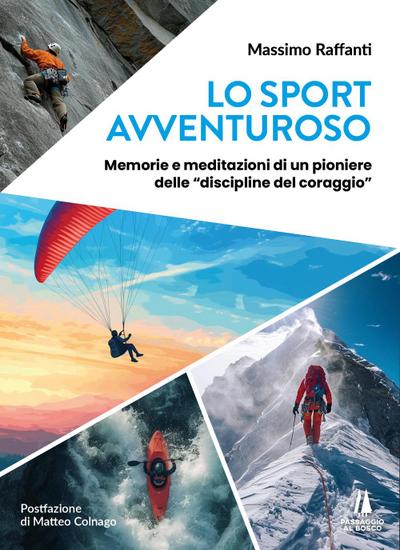 Lo sport avventuroso. Memorie e meditazioni di un pioniere delle ’discipline del coraggio’