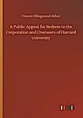 A Public Appeal for Redress to the Corporation and Overseers of Harvard University