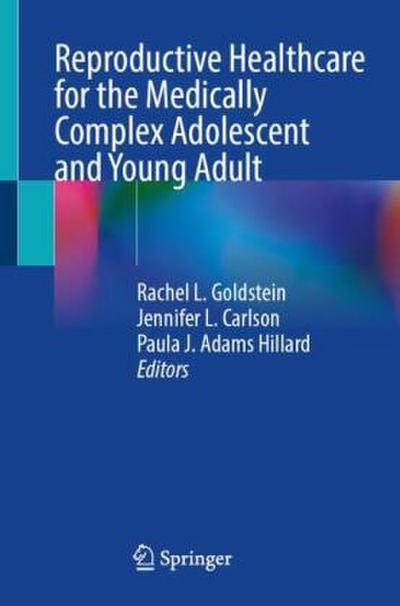 Reproductive Healthcare for the Medically Complex Adolescent and Young Adult